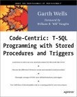 Code-centric : T-SQL programming with stored procedures and triggers